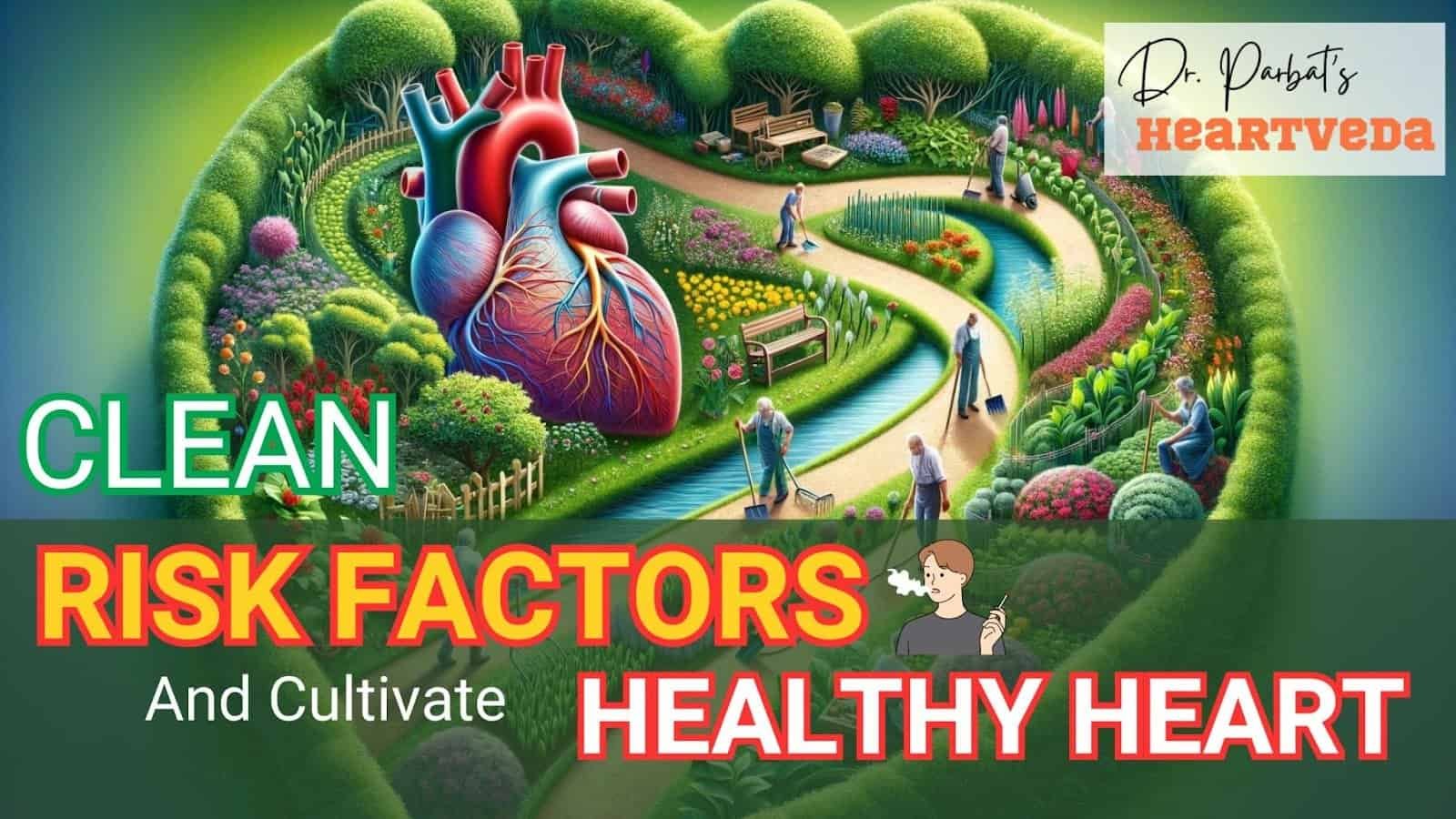 Banner Image: Clean risk factors and cultivate healthy heart - Dr. Biprajit Parbat - HEARTVEDA