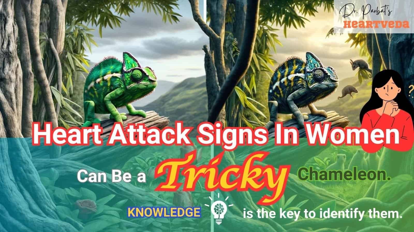 Blog Banner: Heart Attack Signs In Women can be Tricky as Chameleon - Dr. Biprajit Parbat - HEARTVEDA
