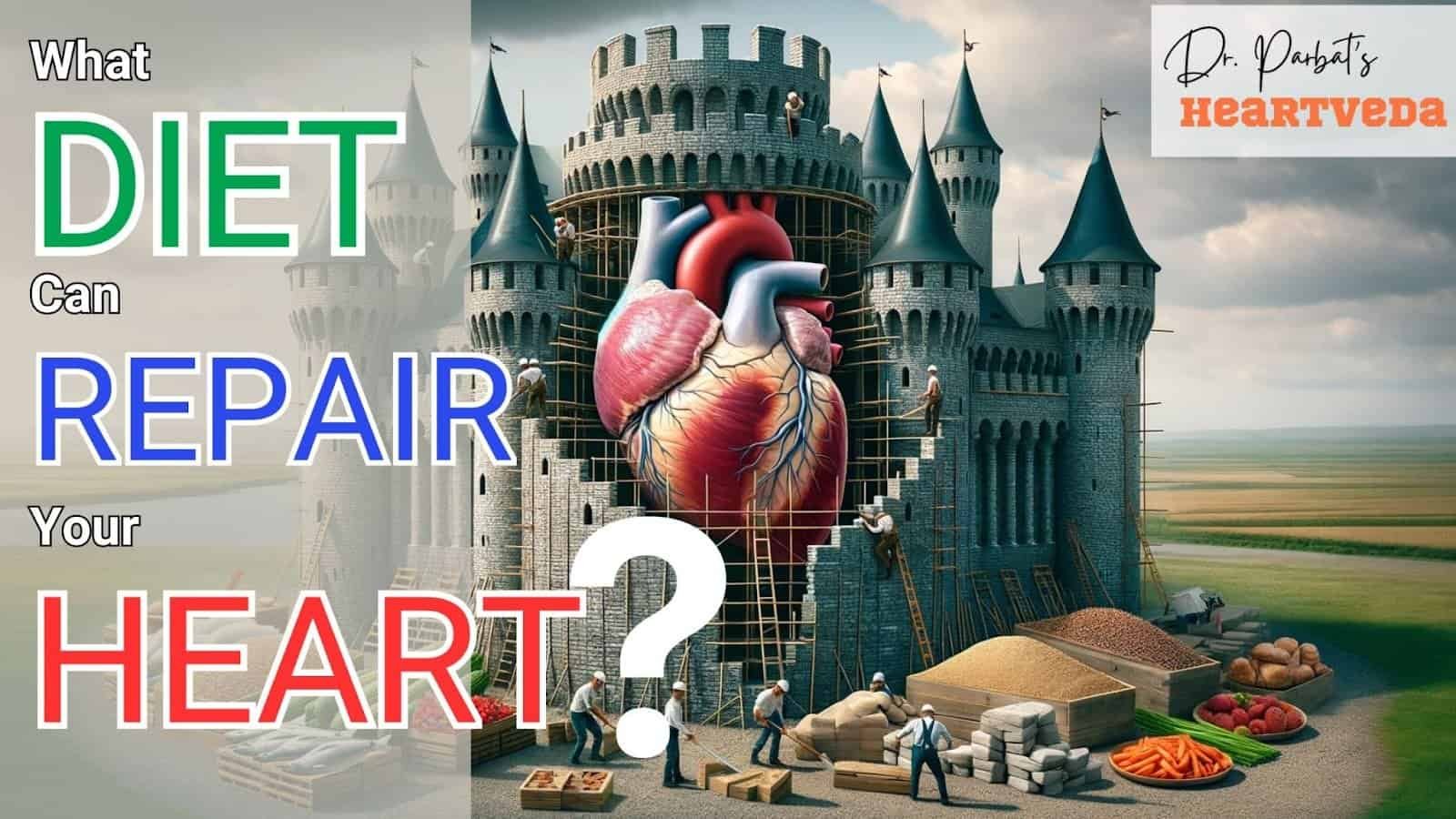 Blog banner: What Diet Can Repair Your Heart - Dr. Biprajit Parbat - HEARTVEDA