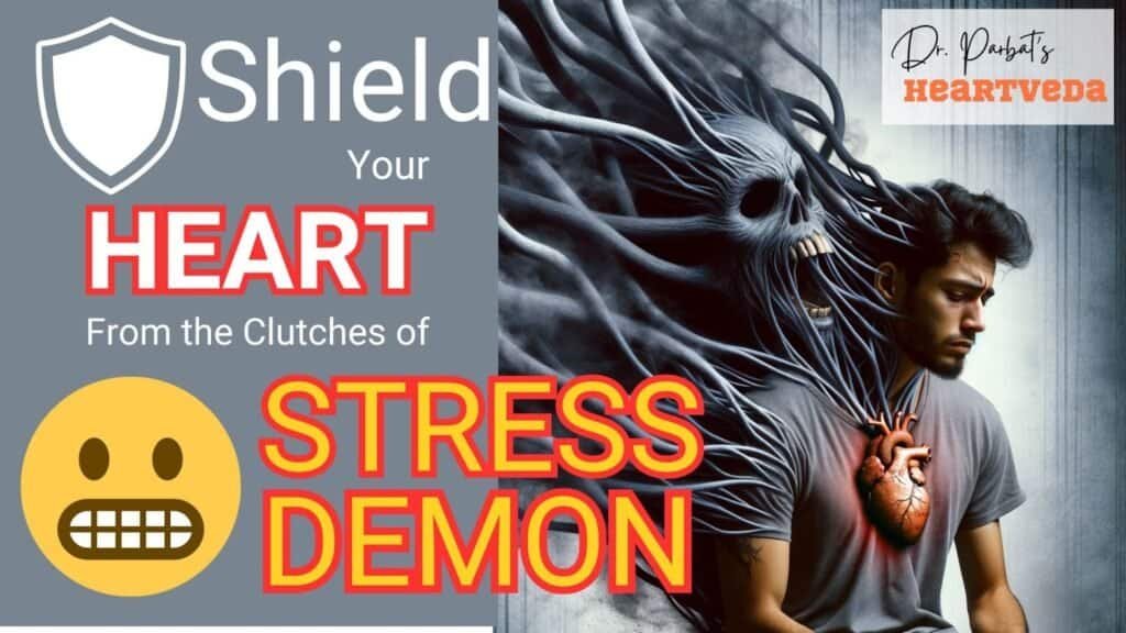 Blog Banner: Shield Your Heart from the Clutches of Stress Demon - Dr. Biprajit Parbat - HEARTVEDA