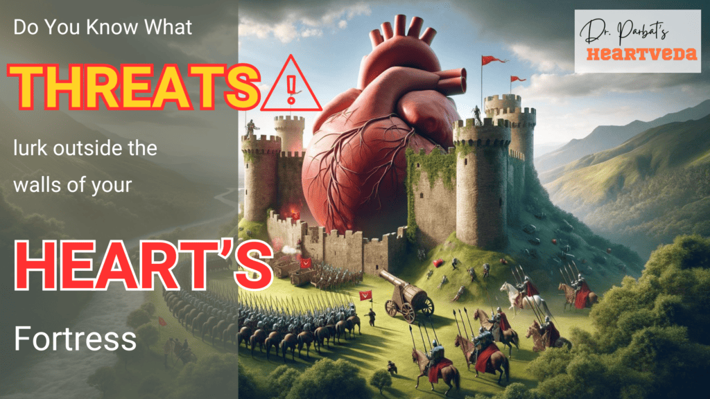 Banner Image: Do you know what threats lurk outside the walls of your heart's fortress - Dr. Biprajit Parbat - HEARTVEDA