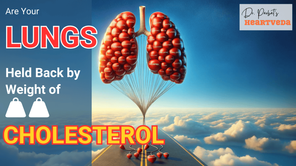 Banner Image: Are your lungs held back by weight of cholesterol - Dr. Biprajit Parbat - HEARTVEDA